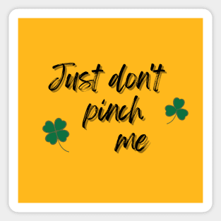 Just Don't Pinch Me for Saint Patrick's Day (MD23Pat001c) Sticker